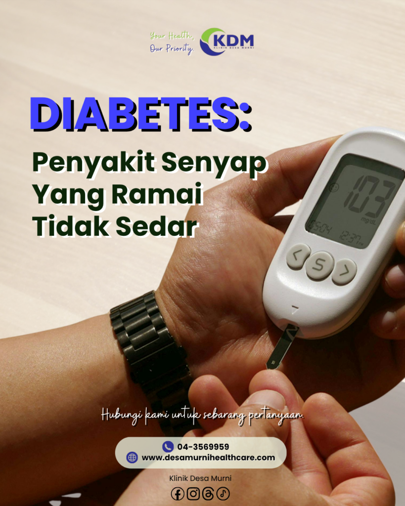 Diabetes: Penyakit Senyap yang Ramai Tidak Sedar